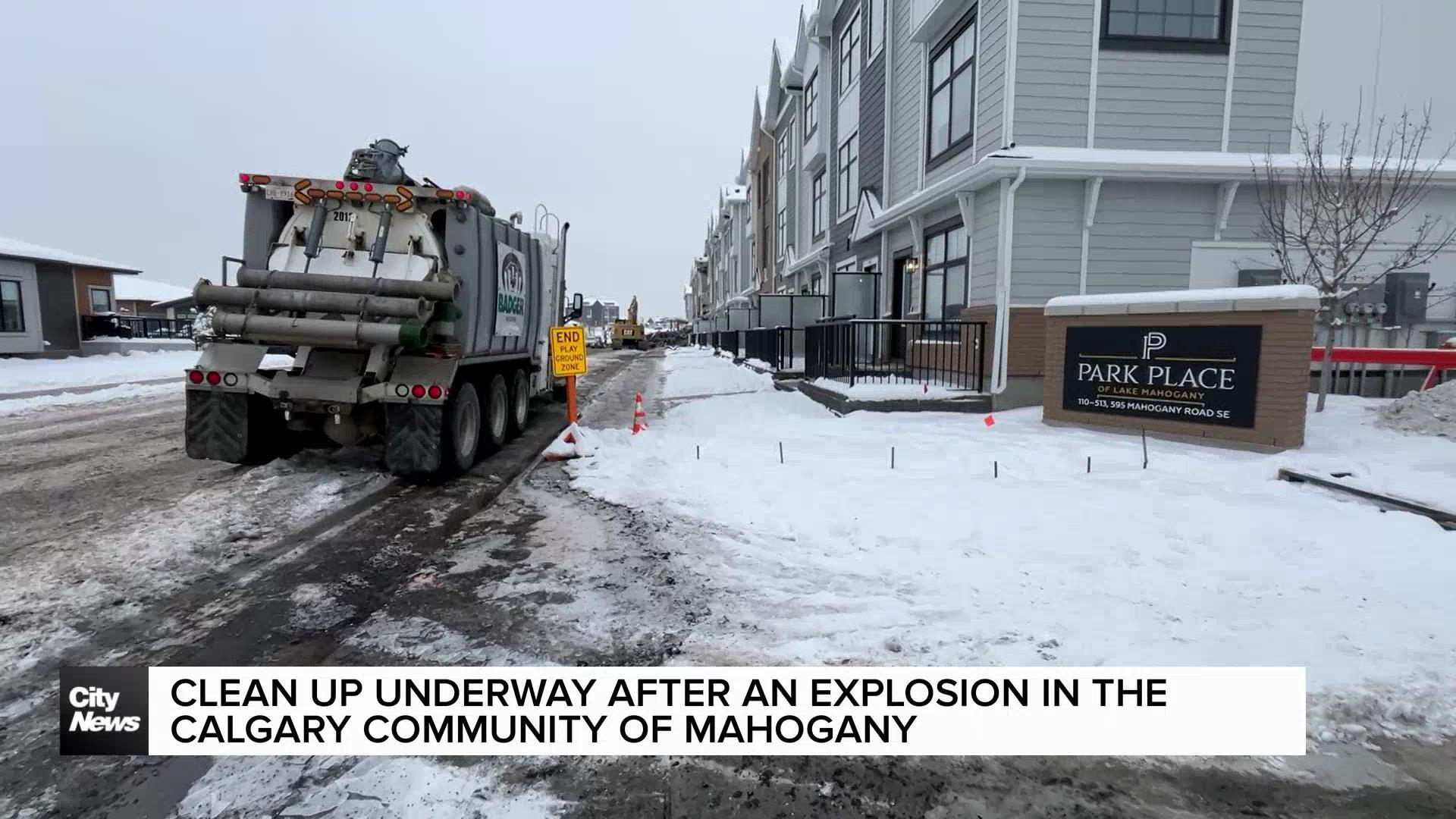 Clean up underway after an explosion in the Calgary community of Mahogany