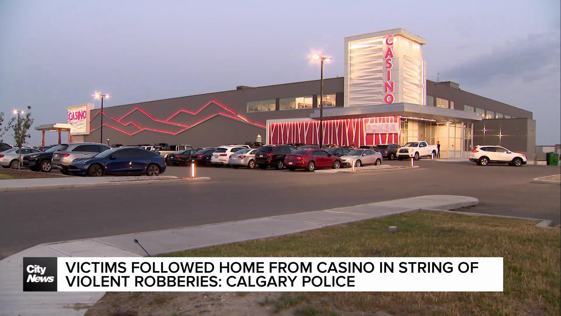 Victims followed home from casino in string of violent robberies: Calgary police