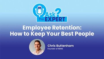 Ask The Expert - Employee Retention: How to Keep Your Best People