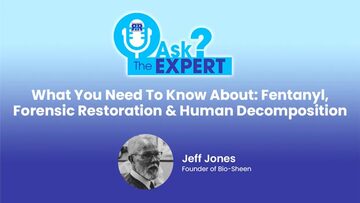 Ask the Expert - What You Need To Know About: Fentanyl, Forensic Restoration & Human Decomposition