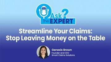Ask The Expert - Streamline Your Claims: Stop Leaving Money on the Table