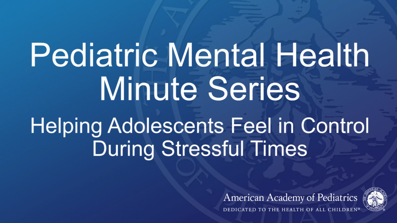 Helping Adolescents Feel In Control During Stressful Times