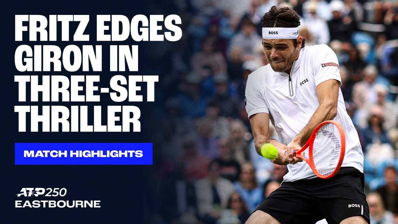 Highlights: Fritz rallies past Giron in Eastbourne QFs