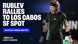 Highlights: Rublev overhauls Nava in Los Cabos QF tussle