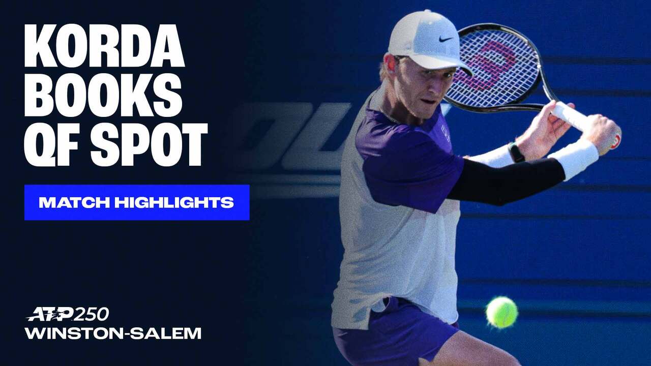 Highlights: Korda wins three-set test, reaches Winston-Salem QFs