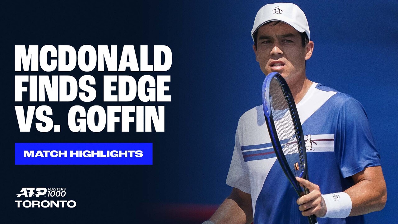 Highlights: McDonald supera su estreno en Toronto ante Goffin 