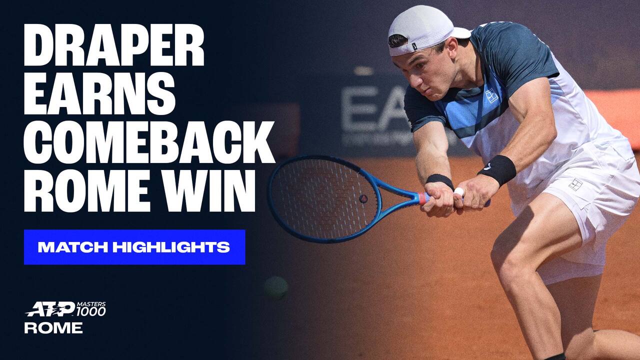 Highlights: Draper reaches Rome QFs after tough three-set win