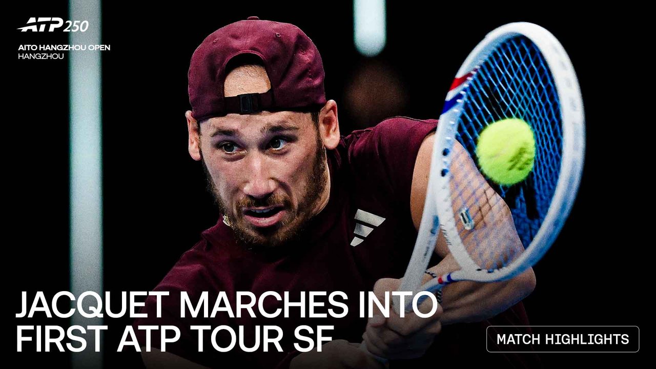 Highlights: Jacquet fights past Marozsan, reaches first ATP Tour SF in Hangzhou