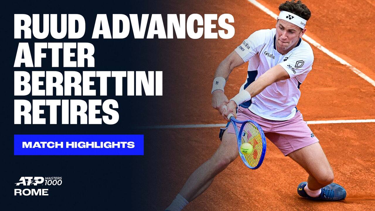 Highlights: Ruud advances via retirement against Berrettini in Rome 2025