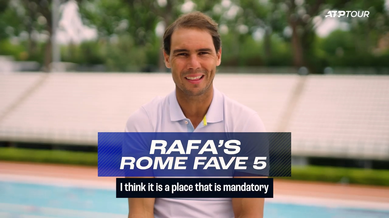 Rafael Nadal's five favourite things about Rome