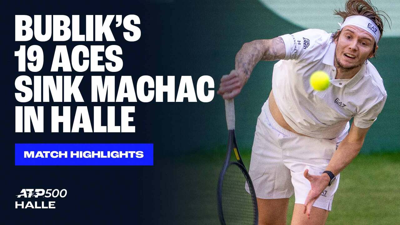 Highlights: Bublik marches past Machac into Halle SFs