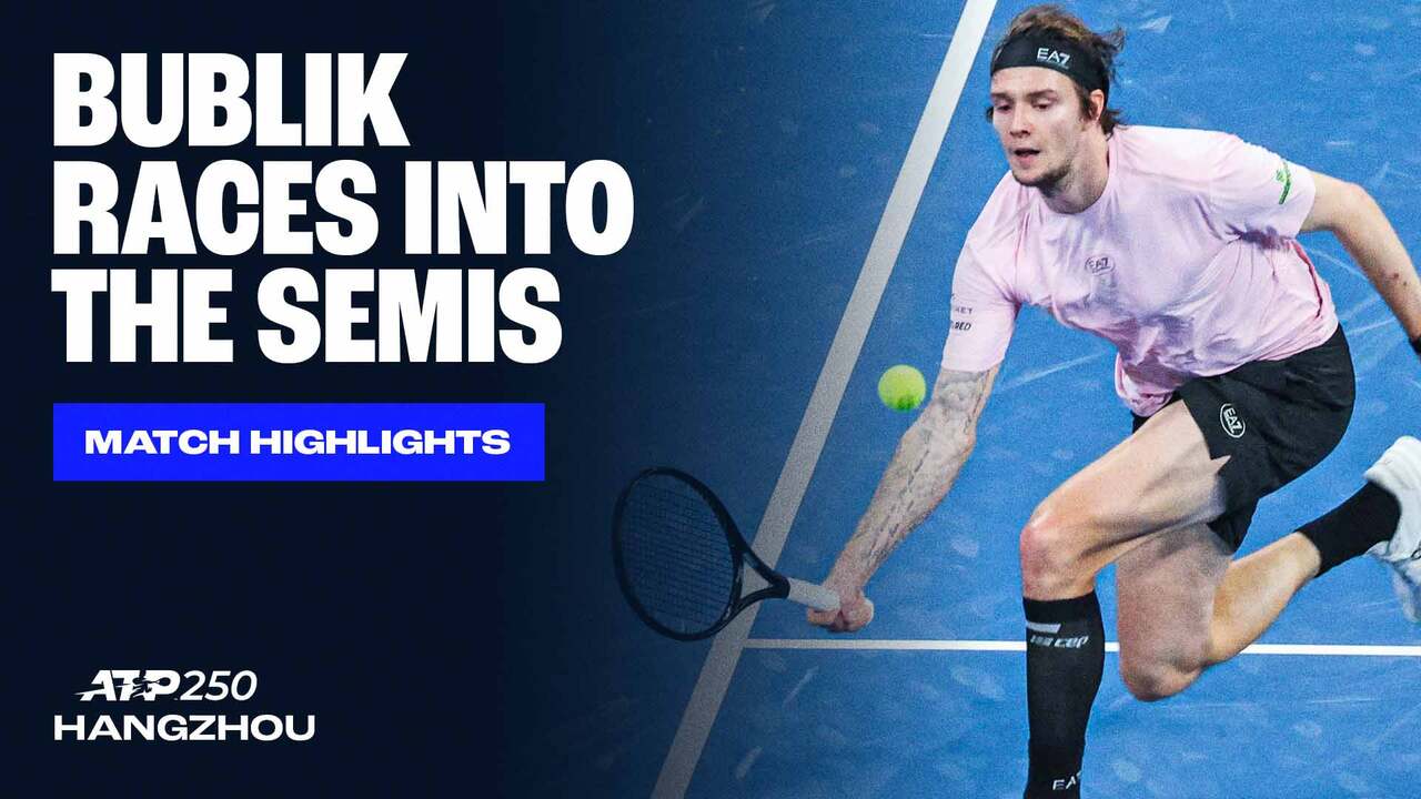 Highlights: Red-Hot Bublik storms into Hangzhou SFs