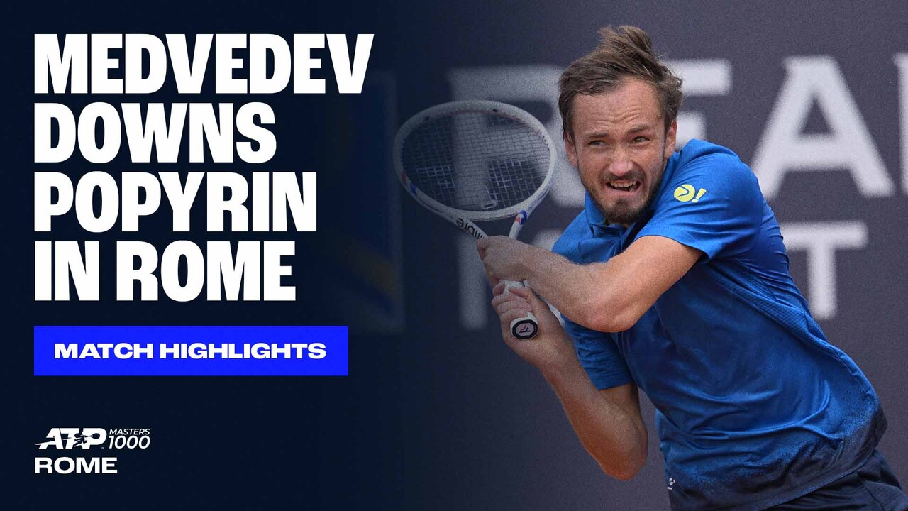 Highlights: Former champion Medvedev marches past Popyrin in Rome