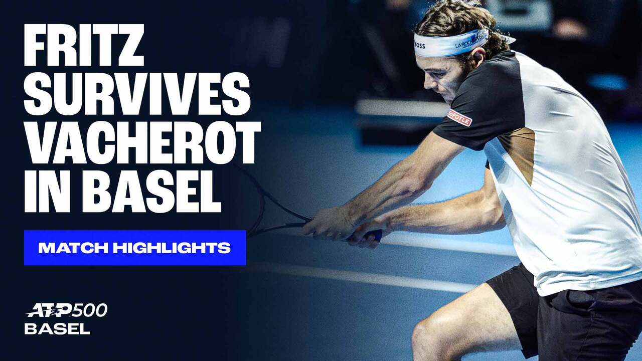 Highlights: Fritz battles past Vacherot in three-set Basel 2025 opener