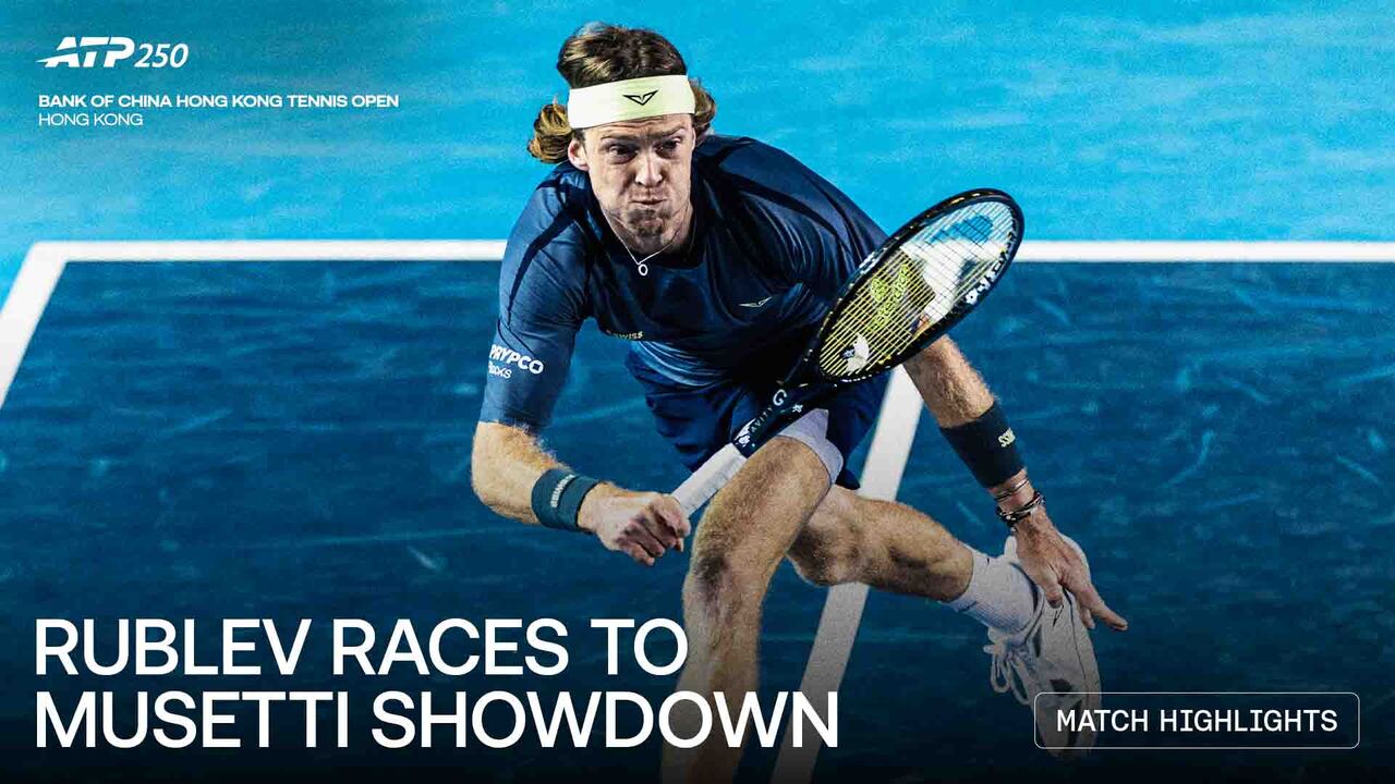 Highlights: Rublev sinks Borges, sets Musetti SF in Hong Kong 2026
