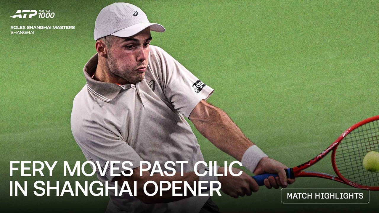 Highlights: Fery sinks Cilic on Shanghai 2026 debut