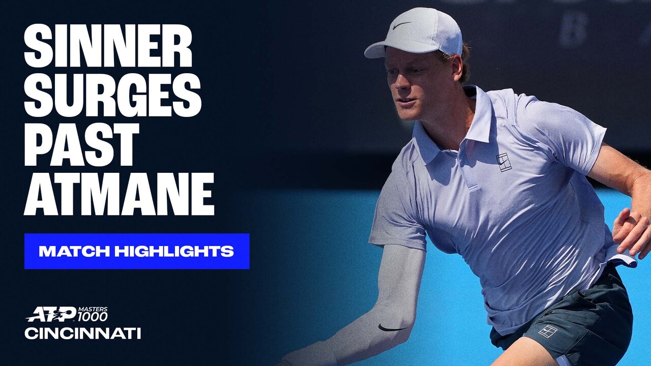 Highlights: Sinner ends Atmane's run to reach Cincinnati final
