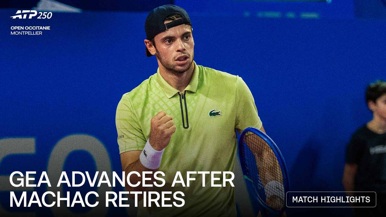 Highlights: Gea advances after Machac retires in Montpellier 2026