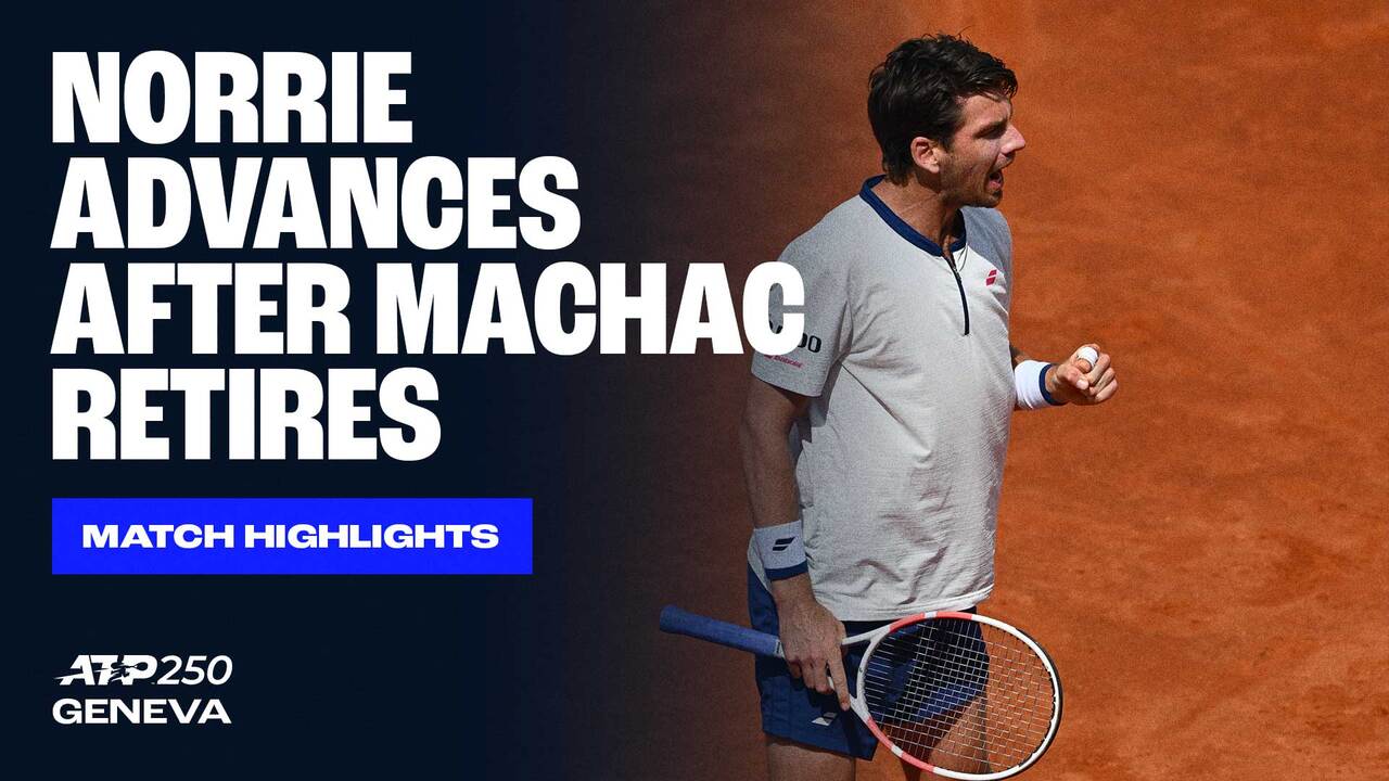 Highlights: Norrie advances after Machac retires in Geneva 2025