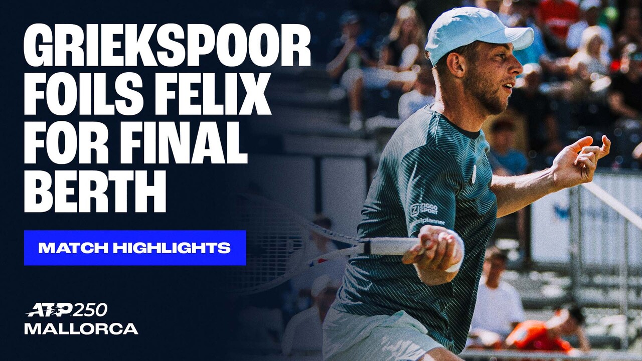 Highlights: Griekspoor manages Auger-Aliassime, reaches Mallorca 2025 final