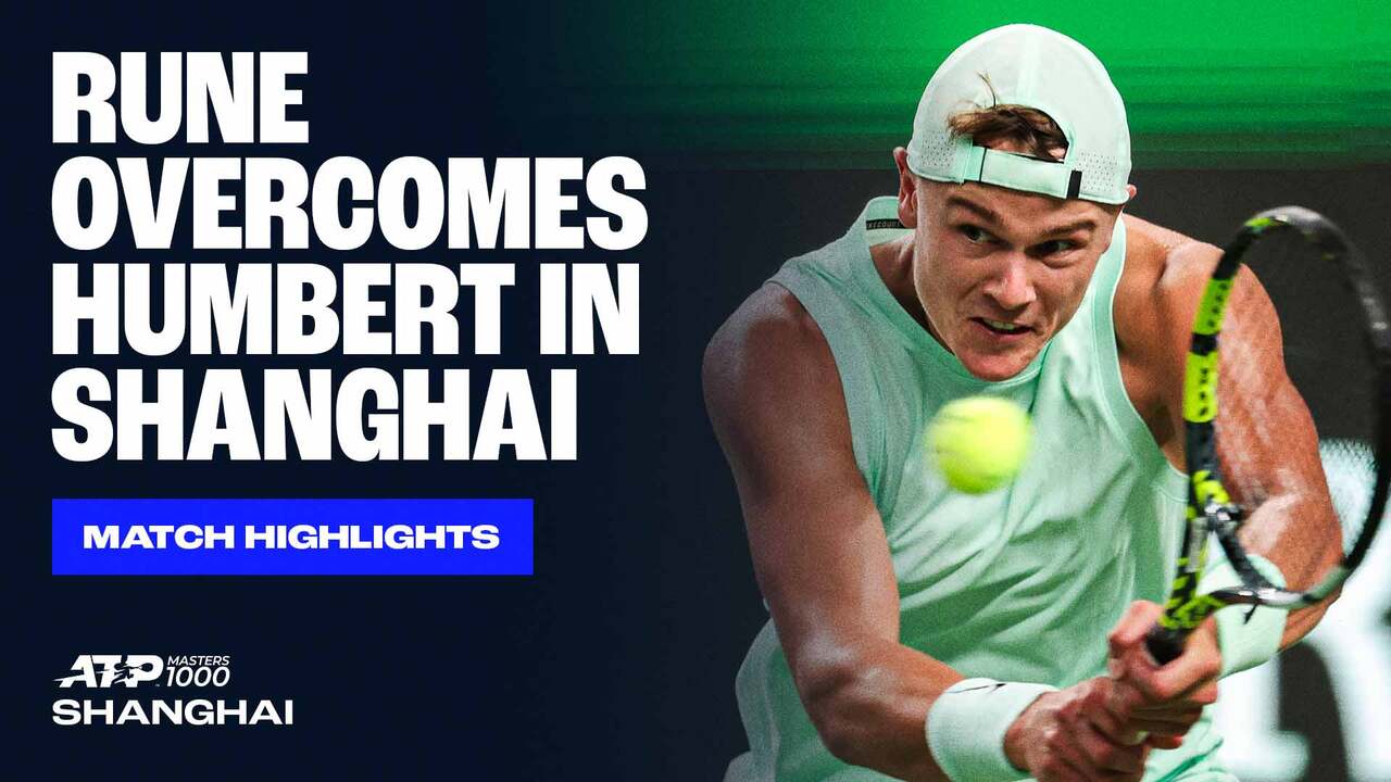 Highlights: Rune downs Humbert for R4 spot in Shanghai
