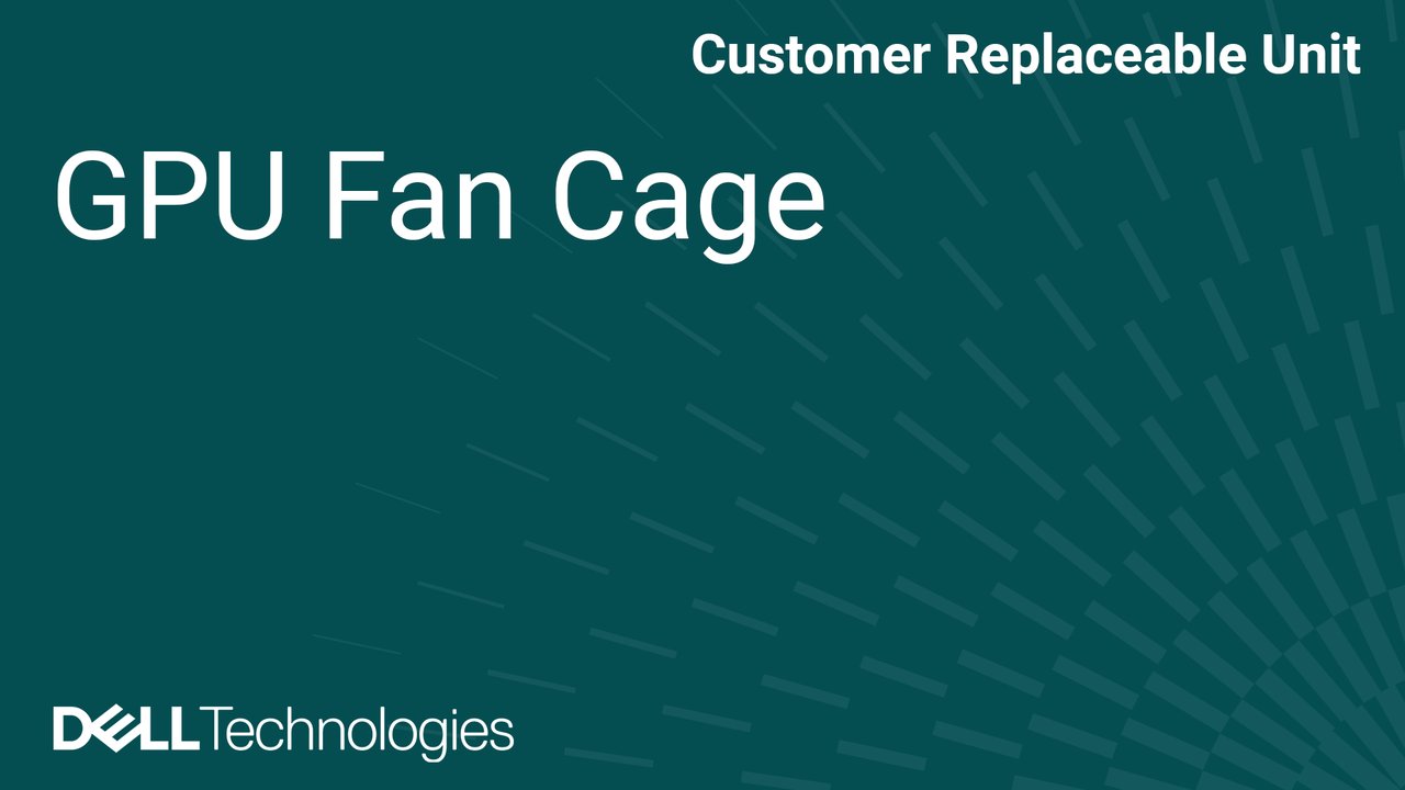 How to Replace GPU fan cage in PowerEdge XE9780 and XE9785