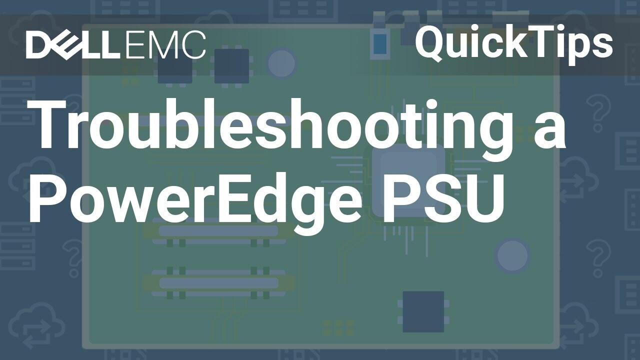 PowerEdge PSU: How to Troubleshoot a Server Power Supply Unit