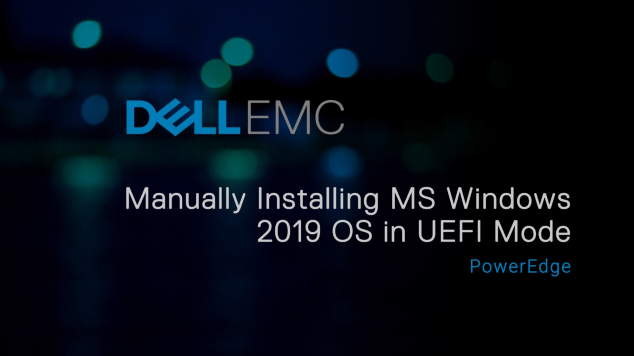 How to Install Windows Server 2019 operating system in UEFI mode manually  on PowerEdge Servers