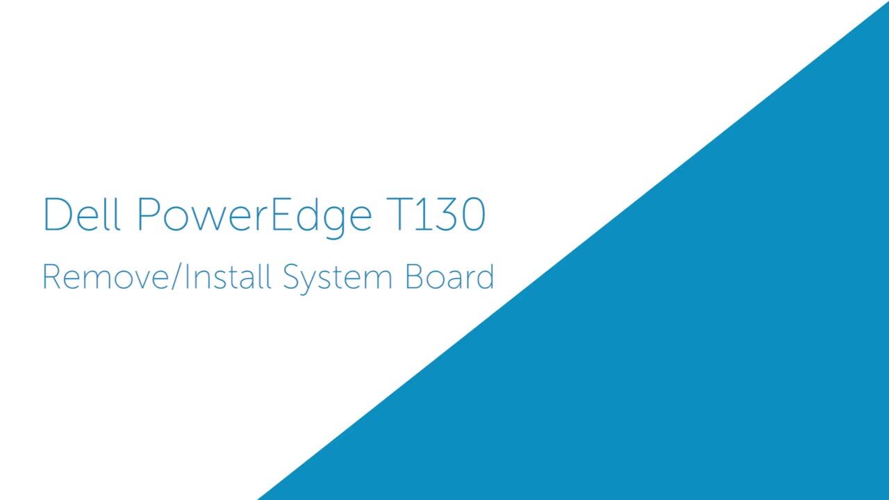 How to Remove and Install System Board for PowerEdge T130