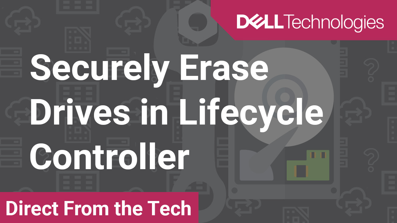 PowerEdge: Securely use Cryptographic Erase for Drives in the Lifecycle  Controller | Dell India