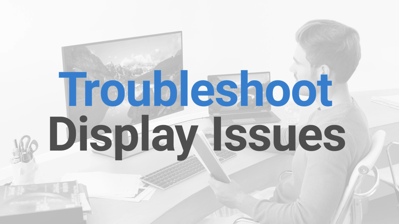 How to Troubleshoot Display Issues | Dell US