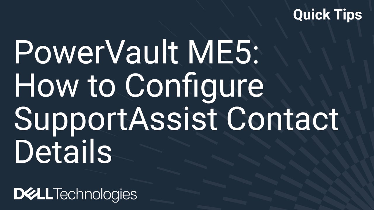 PowerVault ME5: How to Configure SupportAssist Contact Details