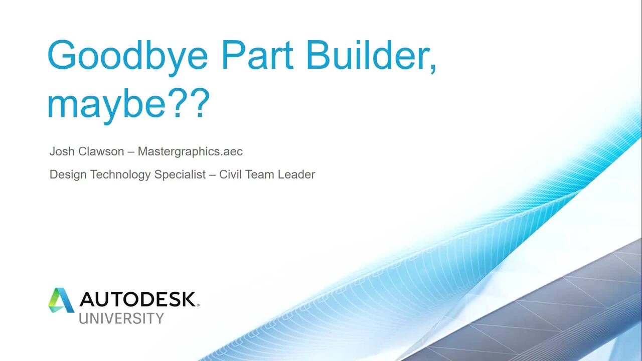 Goodbye Part Builder Maybe Autodesk University