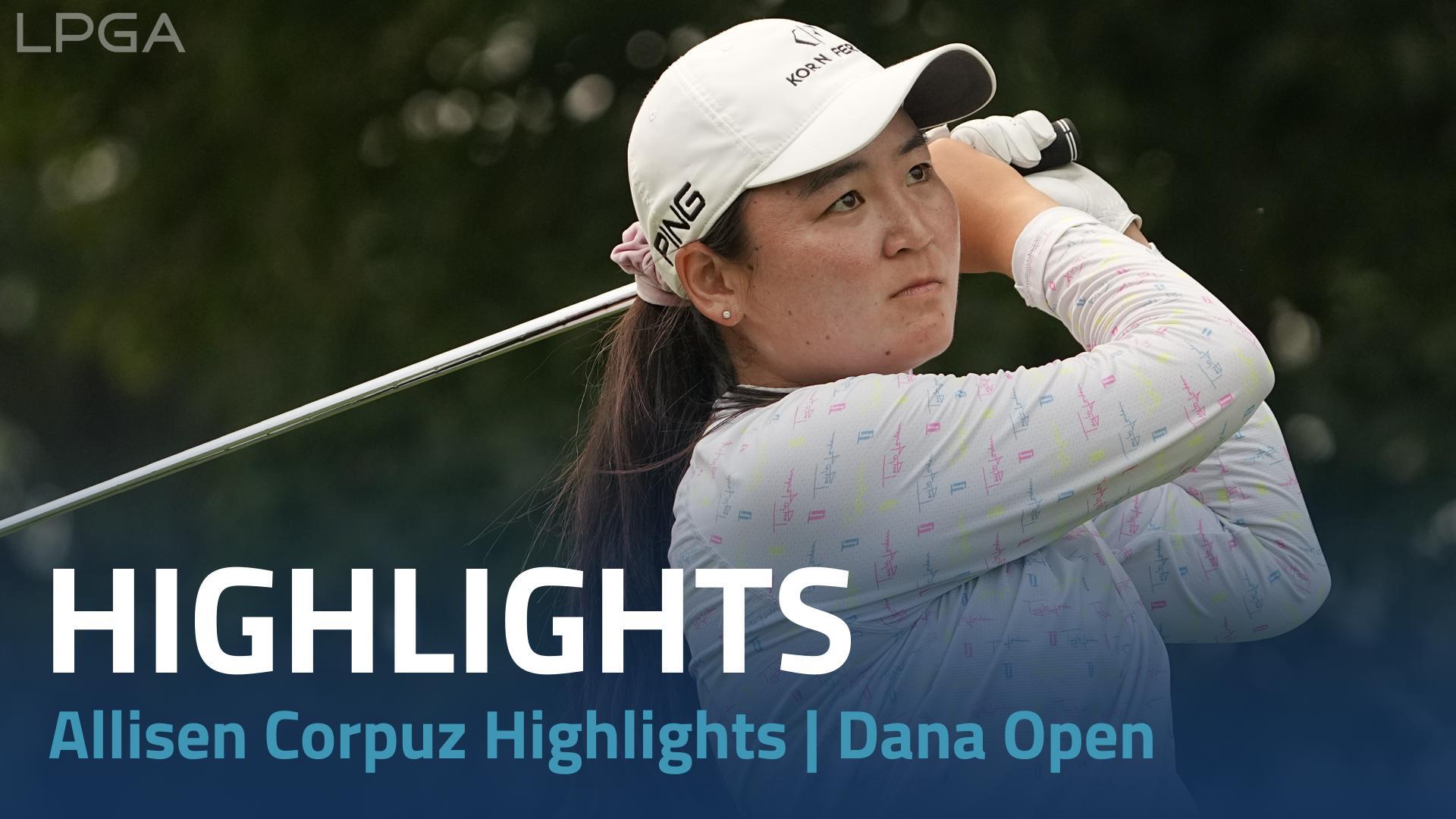 Allisen Corpuz Highlights 2023 Dana Open Final Round LPGA Ladies Professional Golf Association
