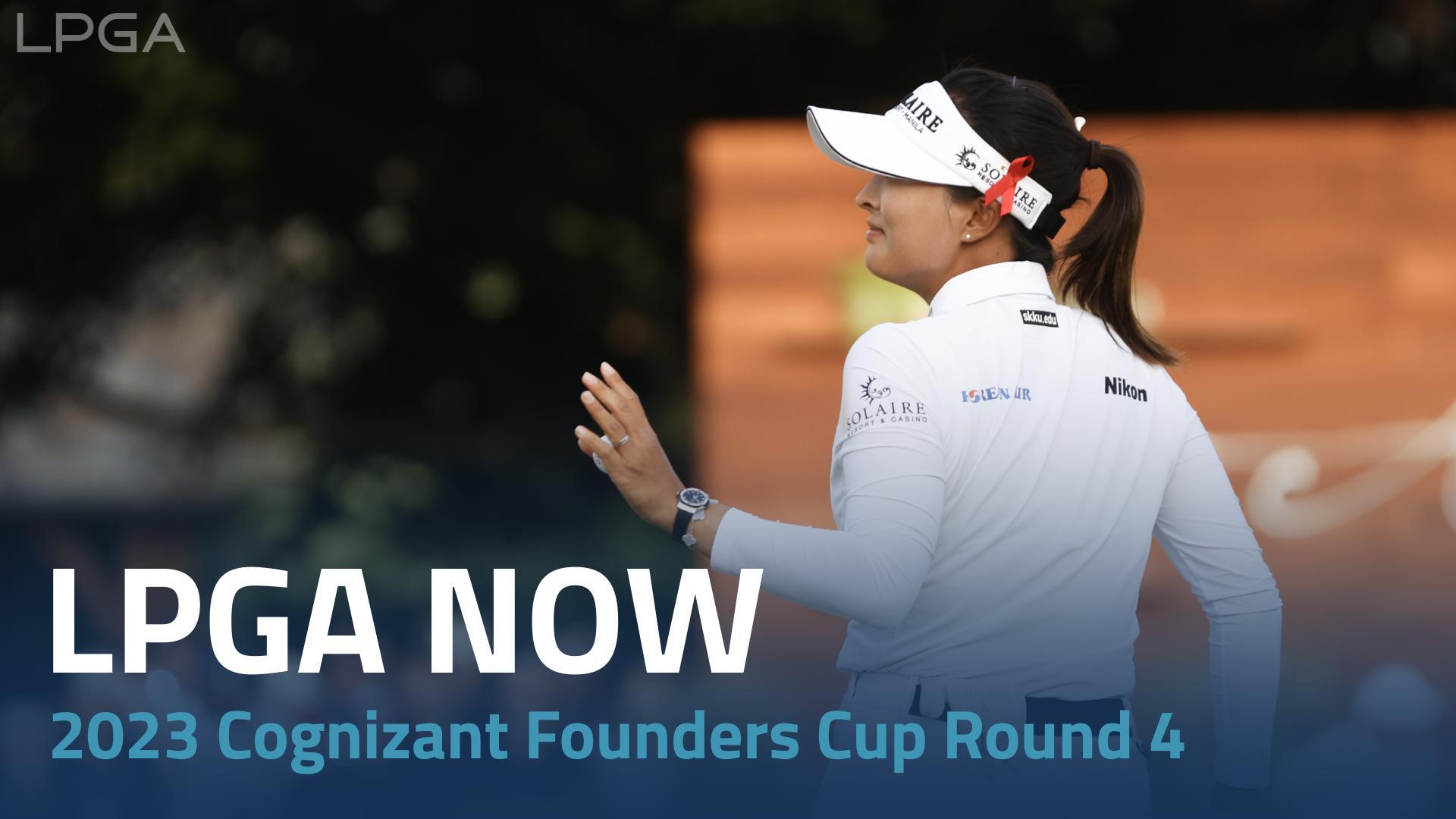 LPGA Now | 2023 Cognizant Founders Cup Round 4