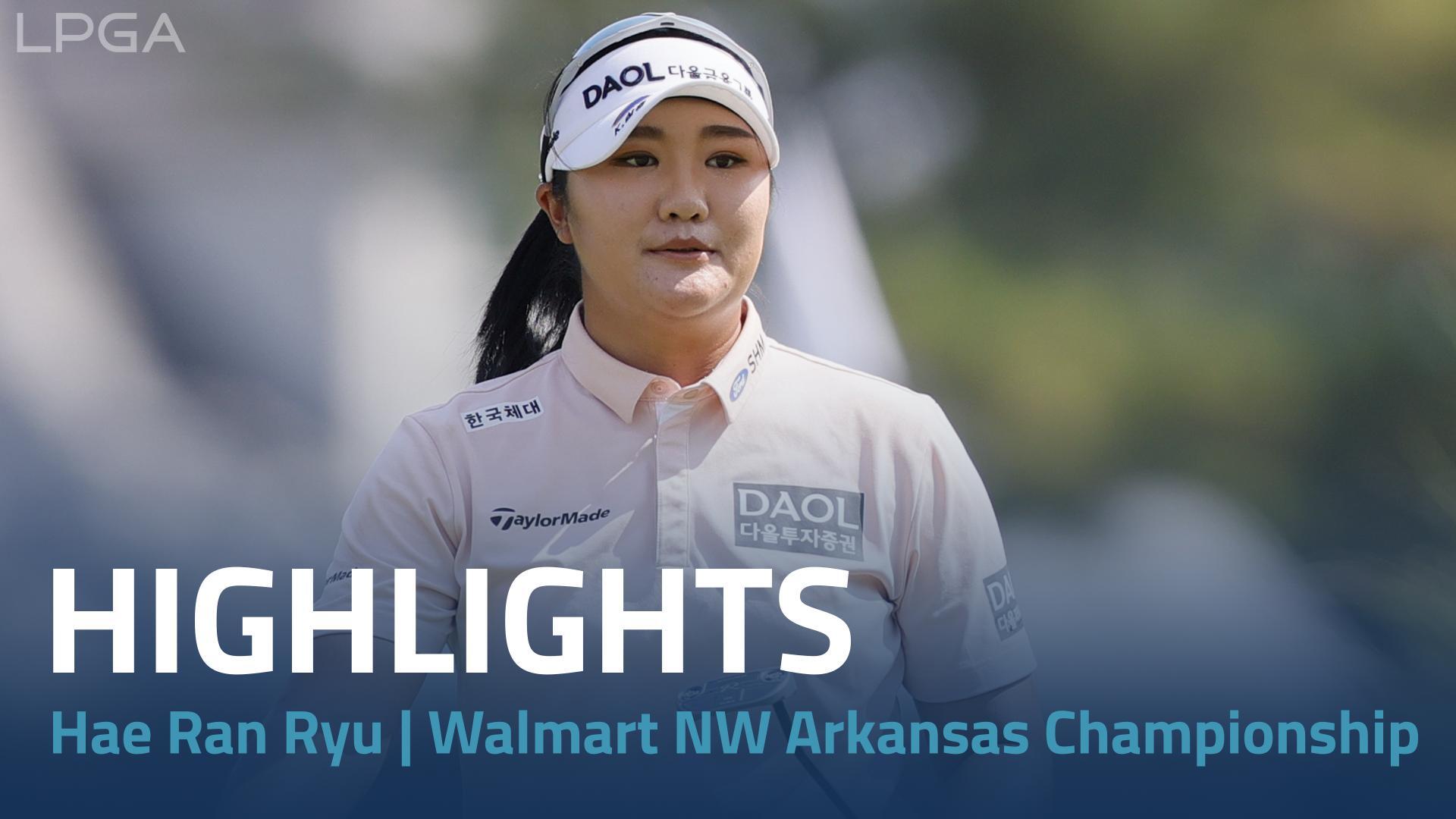 Hae Ran Ryu Final Round Highlights | Walmart NW Arkansas Championship