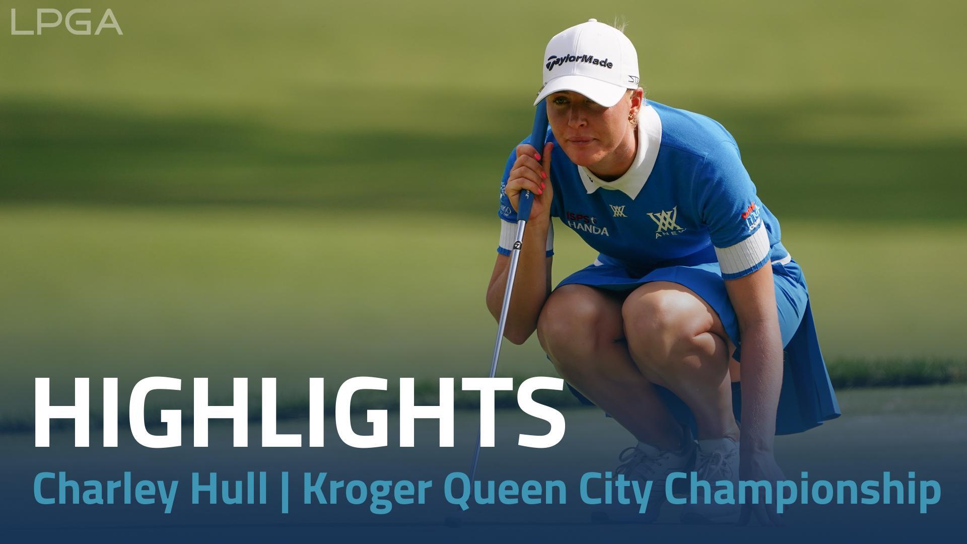 Charley Hull Final Round Highlights | 2023 Kroger Queen City ...