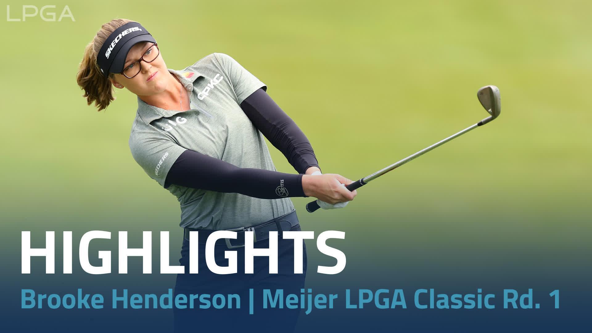 Brooke Henderson Highlights | Meijer LPGA Classic for Simply Give Round 1