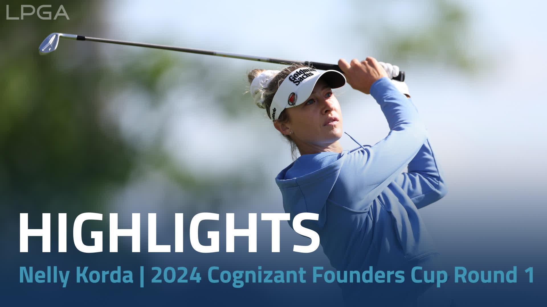 Nelly Korda First Round Highlights | 2024 Cognizant Founders Cup