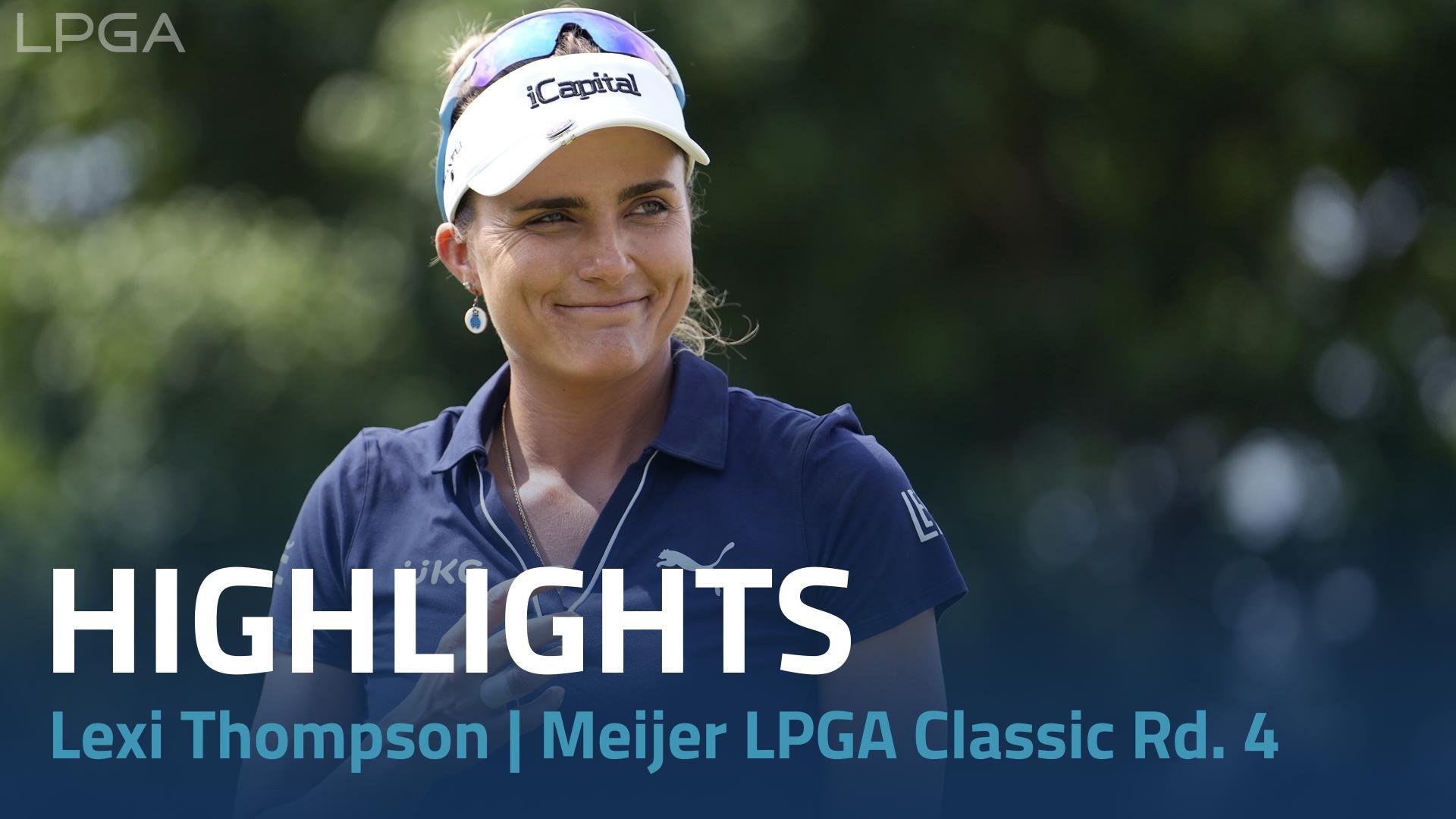 Lexi Thompson Final Round Highlights | Meijer LPGA Classic for Simply Give