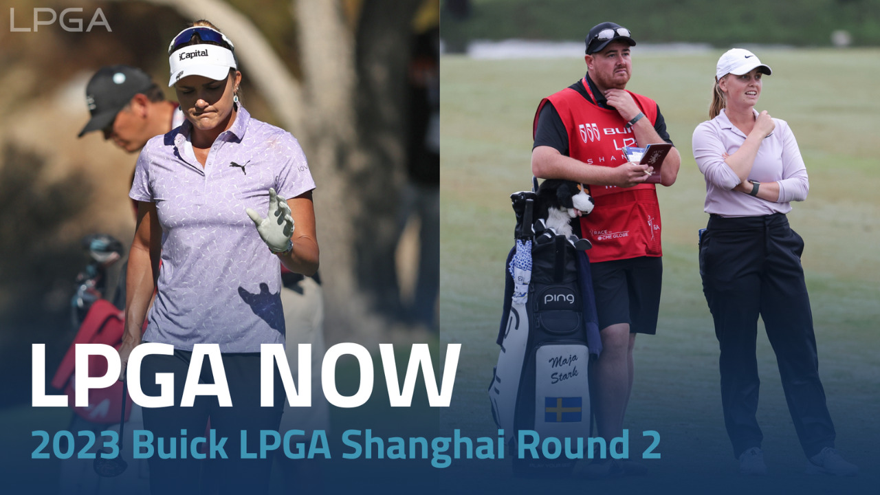 LPGA Now 2023 Buick LPGA Shanghai Round 2 LPGA Ladies