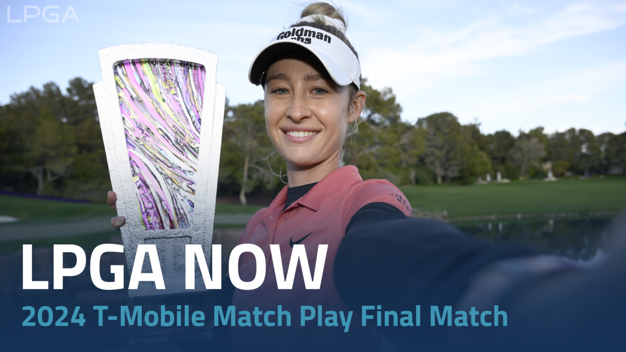 LPGA Now | 2024 T-Mobile Match Play presented by MGM Rewards Final Match
