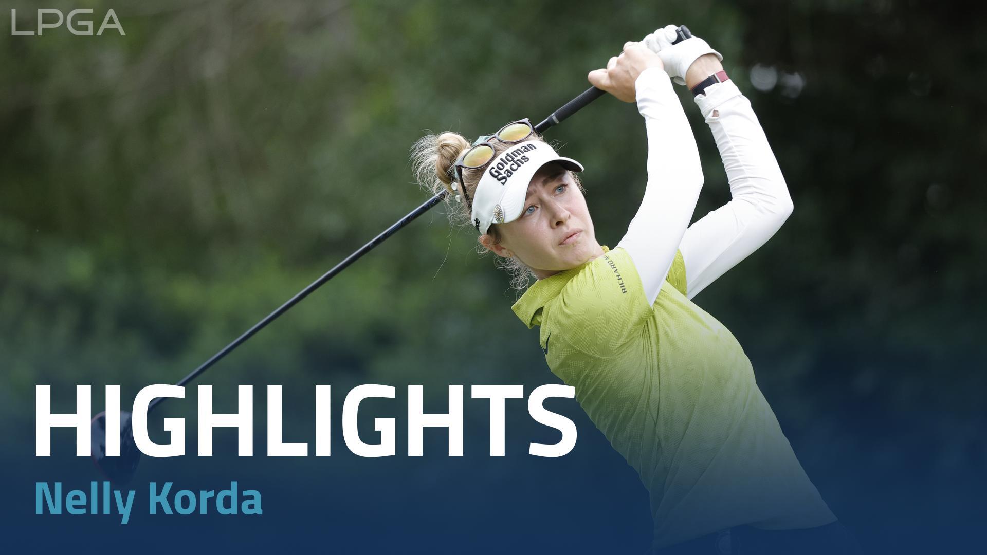 Nelly Korda First Round Highlights 2023 Chevron Championship Hanwha