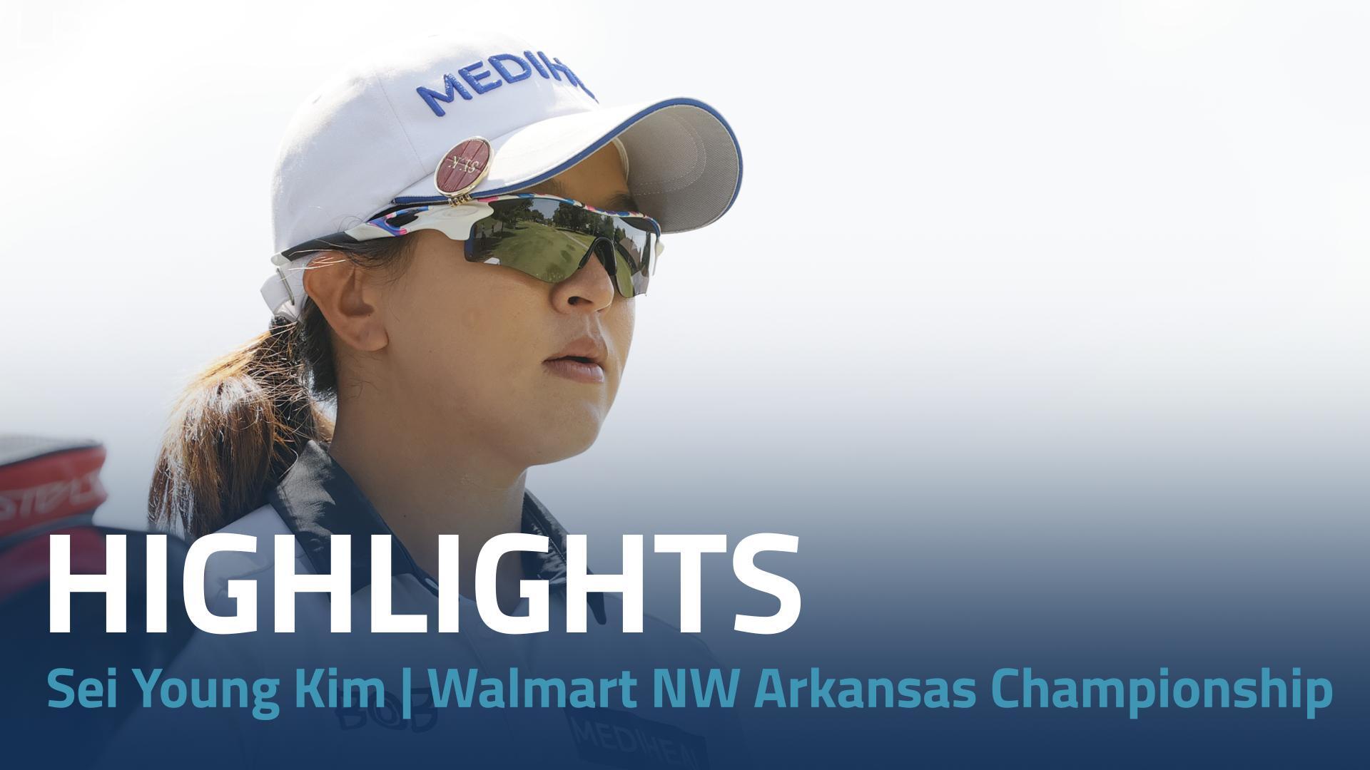 Sei Young Kim Final Round Highlights | Walmart NW Arkansas Championship