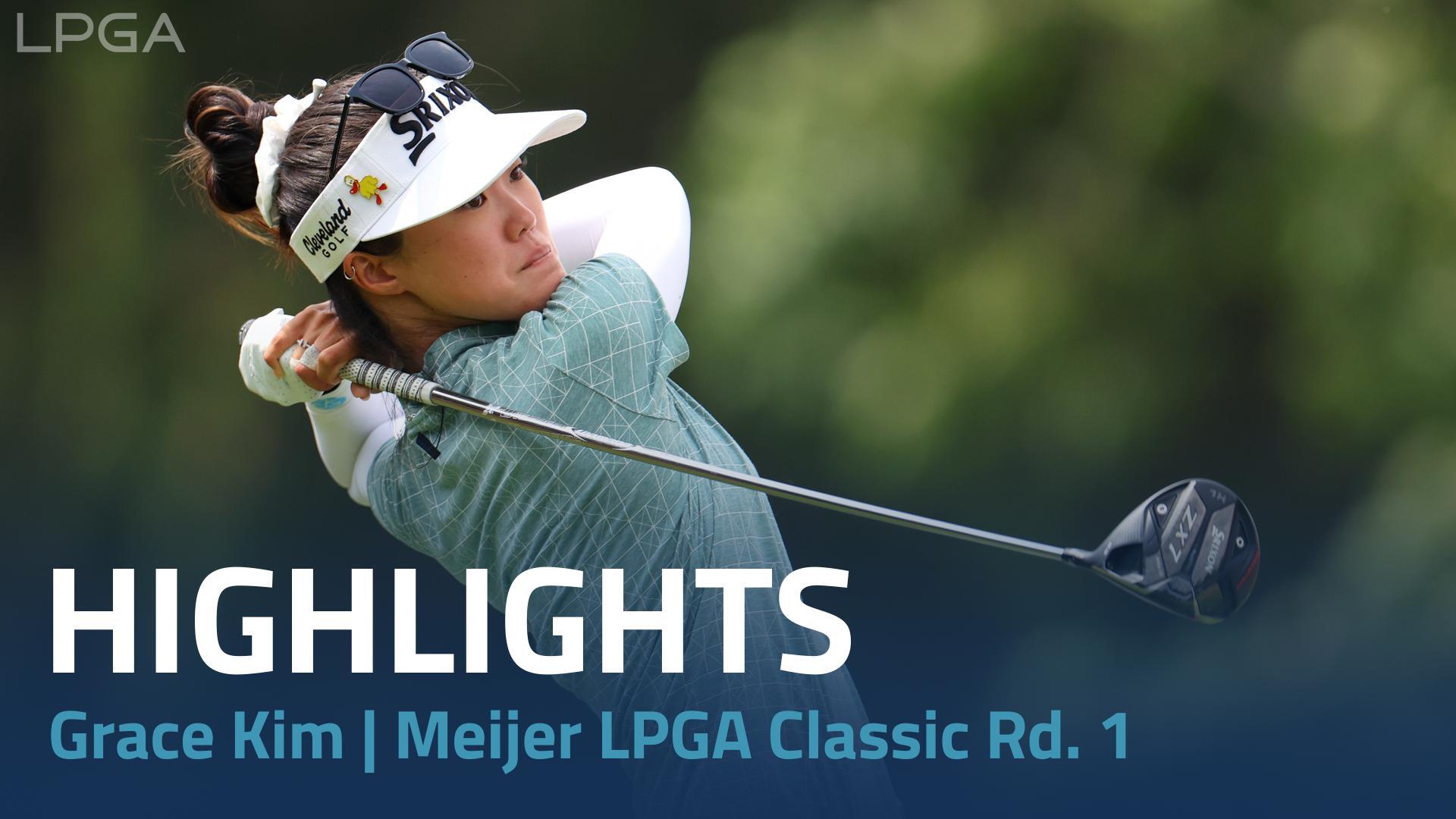 Grace Kim Highlights | Meijer LPGA Classic for Simply Give Round 1