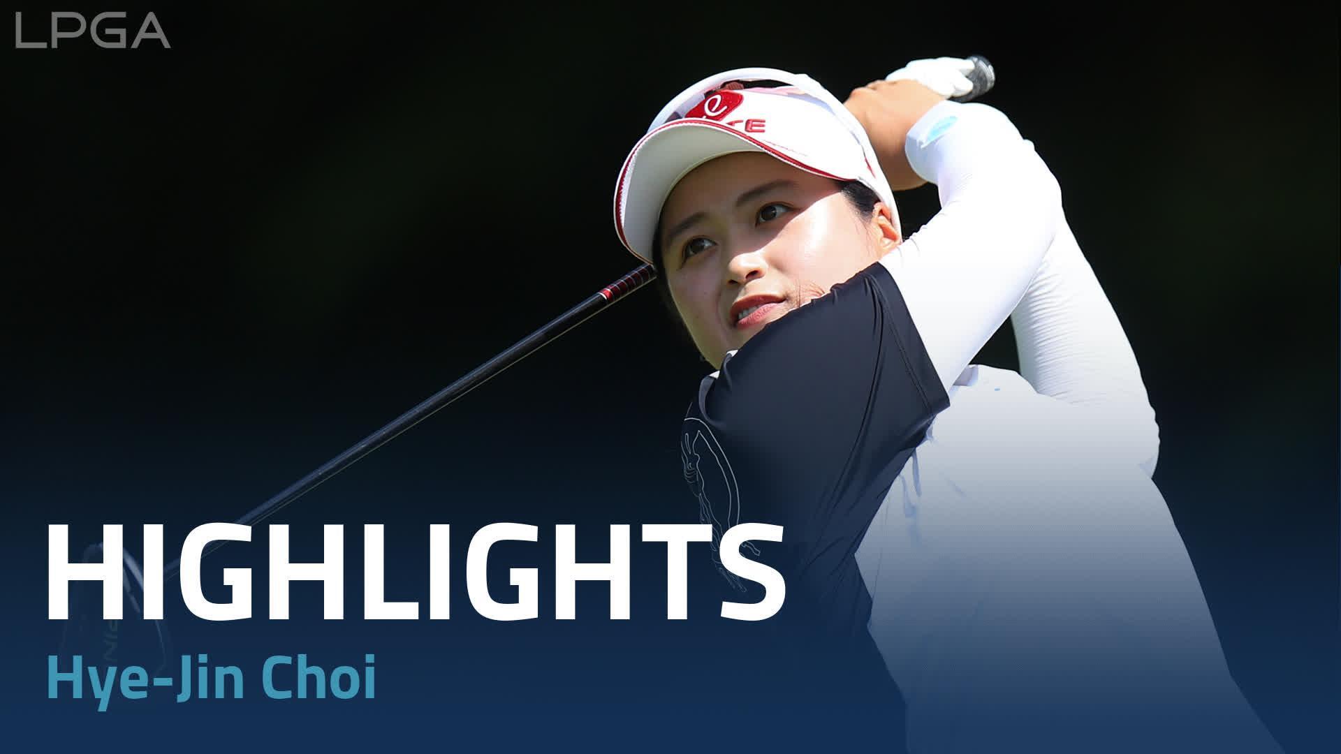 HyeJin Choi First Round Highlights 2024 Blue Bay LPGA Solheim Cup