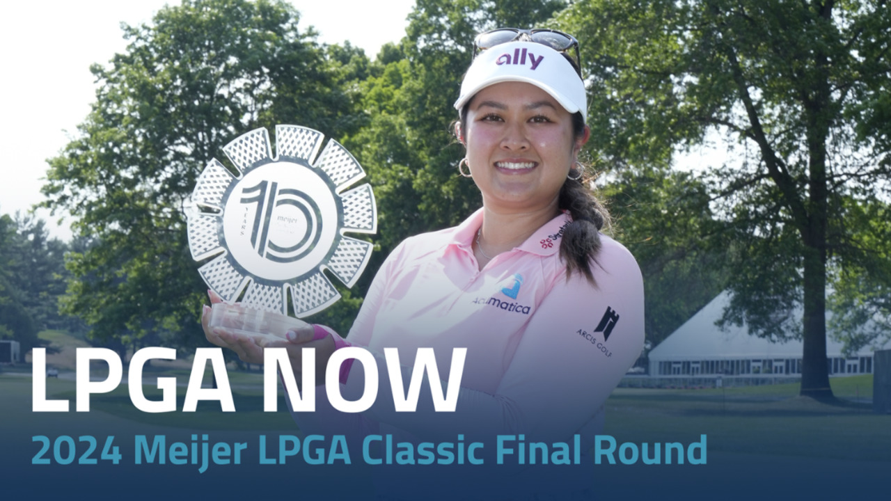 LPGA Now | 2024 Meijer LPGA Classic Final Round