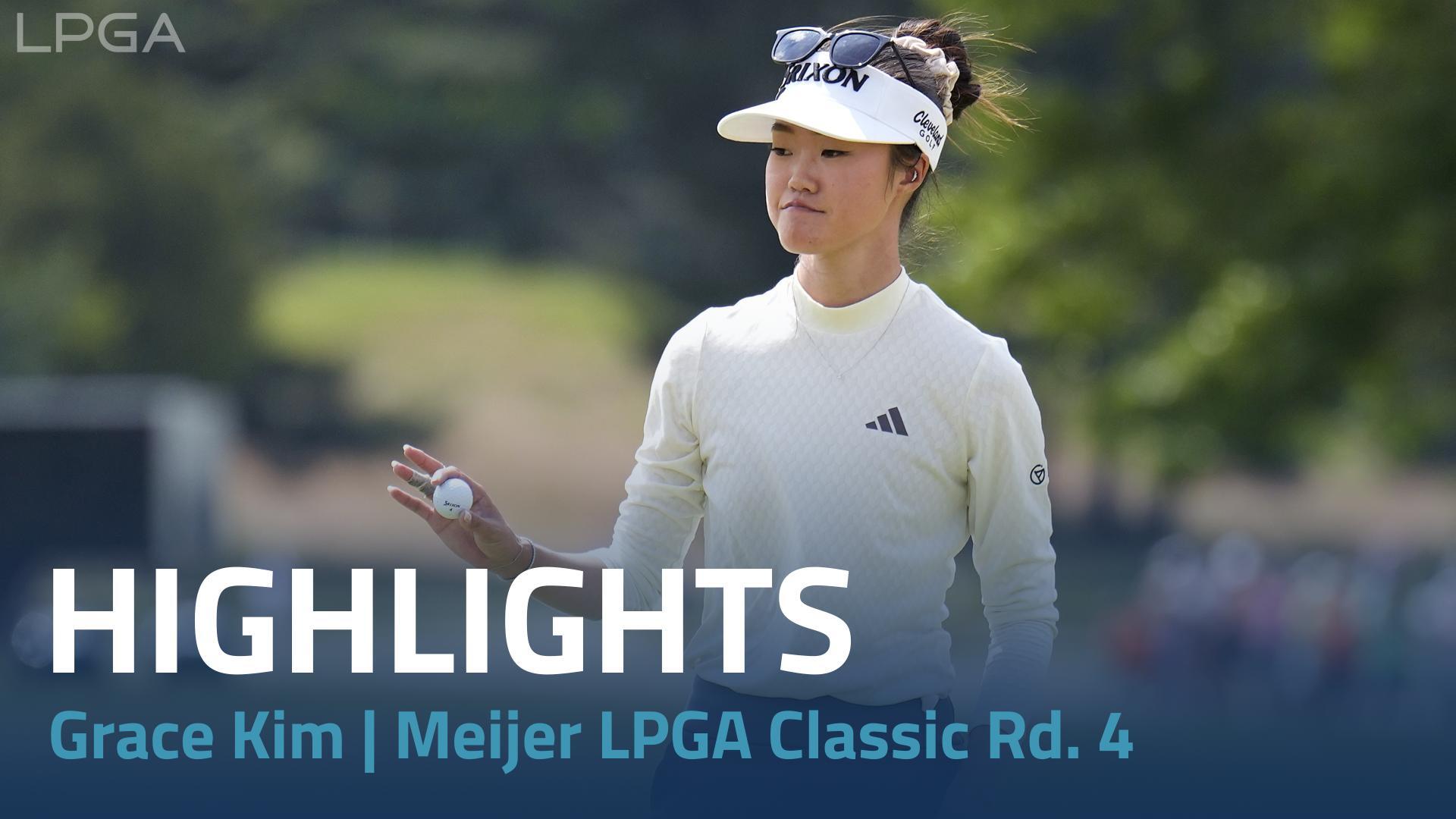 Grace Kim Final Round Highlights | Meijer LPGA Classic for Simply Give