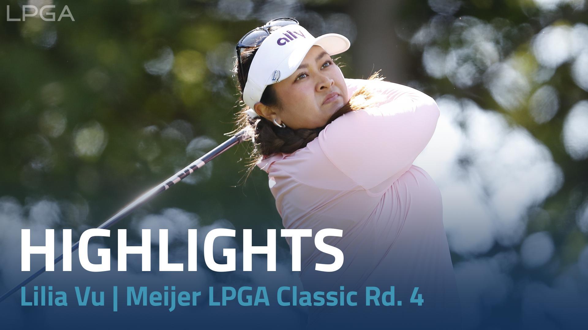 Lilia Vu Final Round Highlights | Meijer LPGA Classic for Simply Give