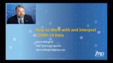 Webinar video How to work with and Interpret COVID-19 Data